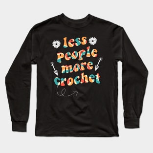 less people more crochet Long Sleeve T-Shirt